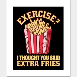 Exercise I Thought You Said Extra Fries Posters and Art